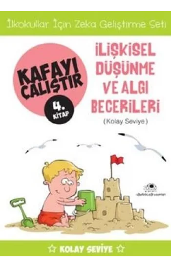 Kafayı Çalıştır 4 - İlişkisel Düşünme ve Algı Becerileri (Kolay Seviye)