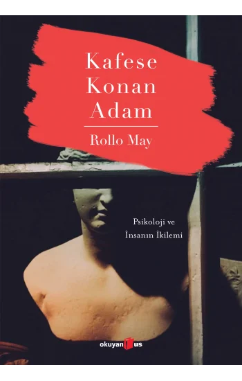 Kafese Konan Adam - Psikoloji ve İnsanın İkilemi