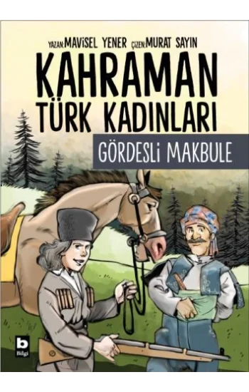 Kahraman Türk Kadınları - Gördesli Makbule