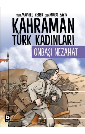 Kahraman Türk Kadınları - Onbaşı Nezahat