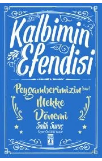 Kalbimin Efendisi- Peygamberimizin Mekke Dönemi