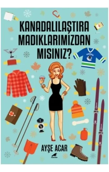Kanadalılaştıramadıklarımızdan Mısınız?