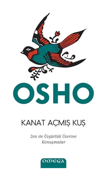 Kanat Açmış Kuş - Zen ile Özgürlük Sanatı Üzerine Konuşmalar
