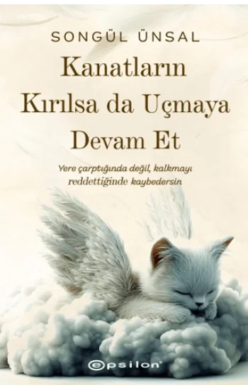 Kanatların Kırılsa da Uçmaya Devam Et