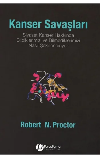 Kanser Savaşları - Siyaset Kanser Hakkında Bildiklerimizi ve Bilmediklerimizi Nasıl Şekillendiriyor?