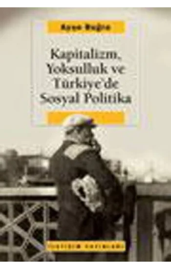 Kapitalizm, Yoksulluk ve Türkiyede Sosyal Politika