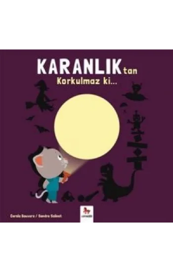 Karanlıktan Korkulmaz ki…