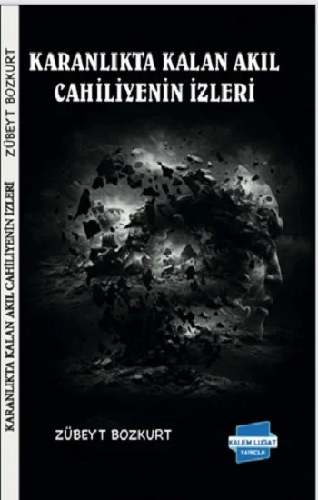 Karanlıkta Kalan Akıl Cahiliyenin İzleri