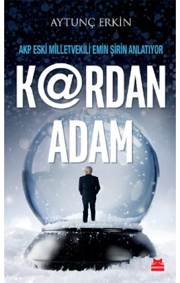 Kardan Adam - AKP Eski Milletvekili Emin Şirin Anlatıyor