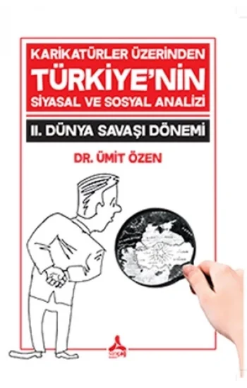 Karikatürler Üzerinden Türkiyenin Siyasal ve Sosyal Analizi 2. Dünya Savaşı Dönemi