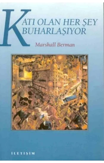 Katı Olan Herşey Buharlaşıyor: Modernite Deneyimi