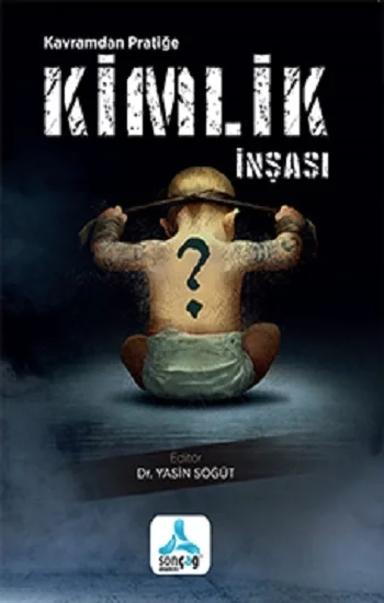 Kavramdan Pratiğe Kimlik İnşası