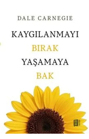 Kaygılanmayı Bırak Yaşamaya Bak