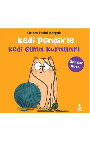 Kedi Ponçikle Kedi Olma Kuralları - Zıtlıklar Kitabı