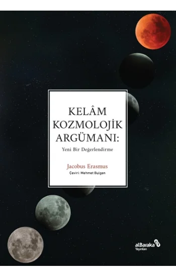 Kelâm Kozmolojik Argümanı: Yeni Bir Değerlendirme