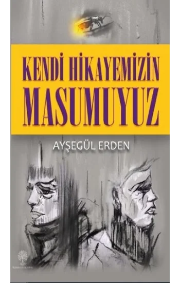Kendi Hikayemizin Masumuyuz