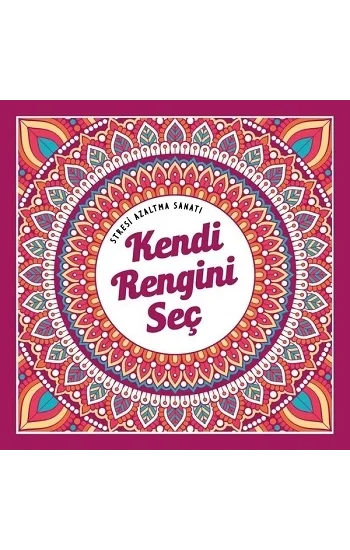Kendi Rengini Seç - Stresi Azaltma Sanatı