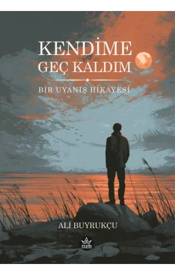 Kendime Geç Kaldım