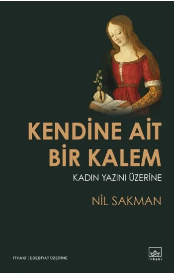 Kendine Ait Bir Kalem – Kadın Yazını Üzerine