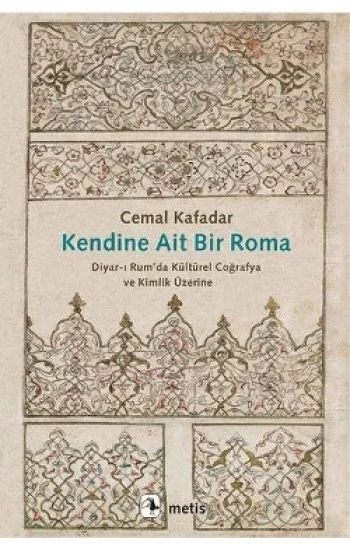 Kendine Ait Bir Roma - Diyar-ı Rumda Kültürel Coğrafya ve Kimlik Üzerine