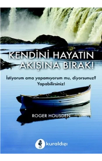 Kendini Hayatın Akışına Bırak!