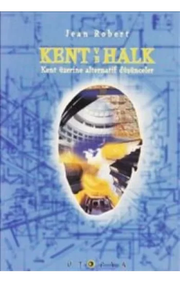 Kent ve Halk Kent Üzerine Alternatif Düşünceler