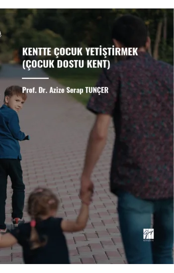 Kentte Çocuk Yetiştirmek (Çocuk Dostu Kent)