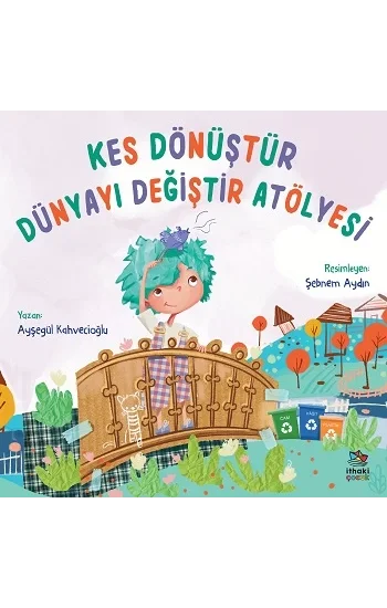 Kes Dönüştür Dünyayı Değiştir Atölyesi