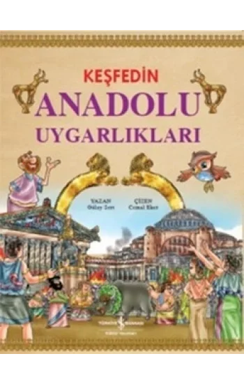 Keşfedin Anadolu Uygarlıkları