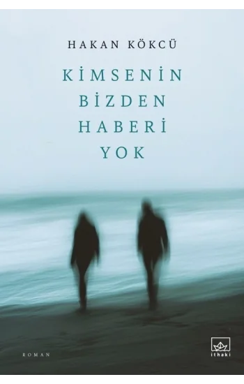 Kimsenin Bizden Haberi Yok