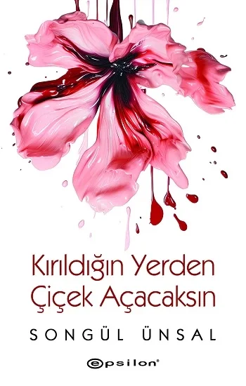 Kırıldığın Yerden Çiçek Açacaksın