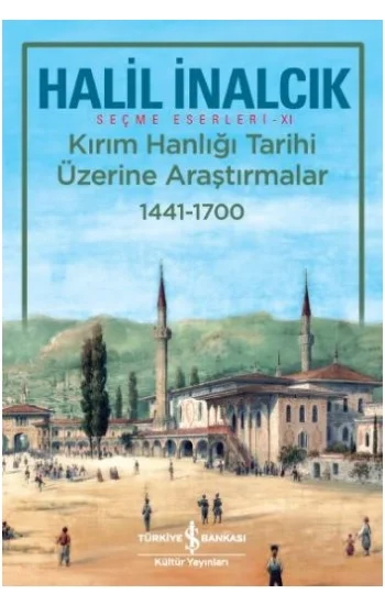 Kırım Hanlığı Tarihi Üzerine Araştırmalar 1441 - 1700