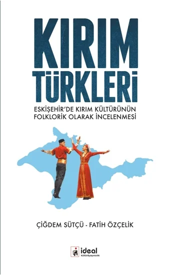 Kırım Türkleri - Eskişehirde Kırım Kültürünün Folklorik Olarak İncelenmesi