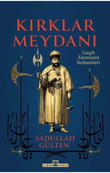 Kırklar Meydanı - Gayb Aleminin Sultanları