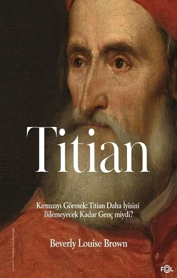 Kırmızıyı Görmek: Titian Daha İyisini Bilemeyecek Kadar Genç miydi?