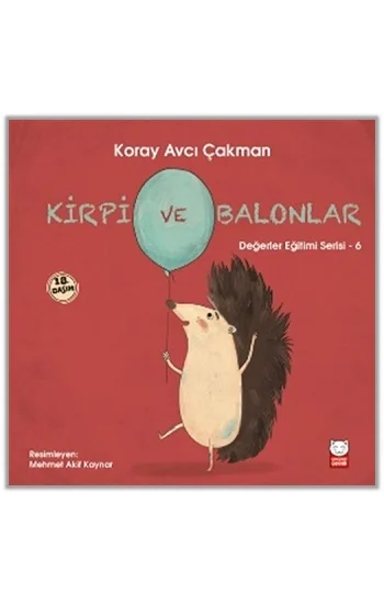Kirpi ve Balonlar - Değerler Eğitimi Serisi 6