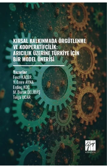Kırsal Kalkınmada Örgütlenme ve Kooperatifçilik: Arıcılık Üzerine Türkiye İçin Bir Model Önerisi