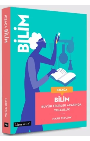 Kısaca Bilim - Büyük Fikirler Arasında Yolculuk (Fleksi kapak)