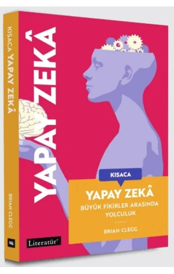 Kısaca Yapay Zeka - Büyük Fikirler Arasında Yolculuk (Fleksi kapak)