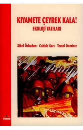 Kıyamete Çeyrek Kala! Ekoloji Yazıları