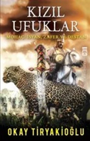 Kızıl Ufuklar - Mohaç: İsyan Zafer ve Destan