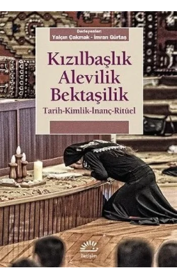 Kızılbaşlık Alevilik Bektaşilik: Tarih, Kimlik, İnanç, Ritüel