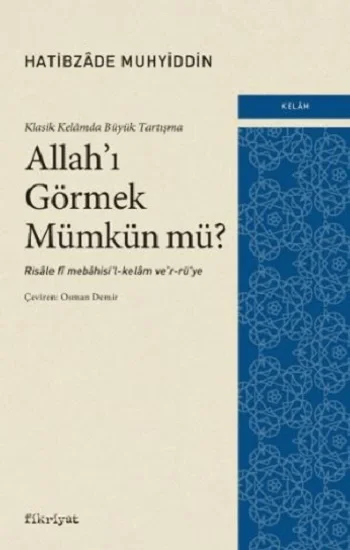 Klasik Kelamda Büyük Tartışma: Allahı Görmek Mümkün Mü?