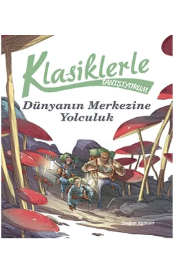 Klasiklerle Tanışıyorum – Dünyanın Merkezine Yolculuk