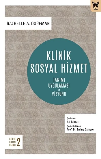Klinik Sosyal Hizmet  :Tanımı Uygulaması ve Vizyonu