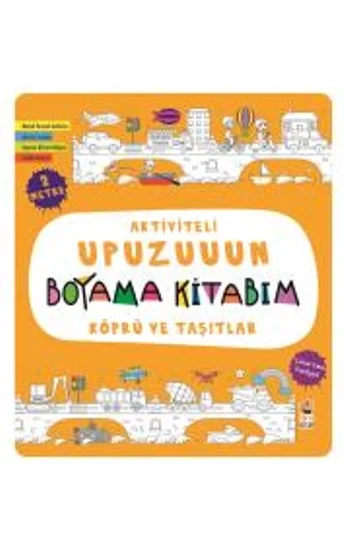 Köprü ve Taşıtlar - Aktiviteli Upuzuuun Boyama Kitabım
