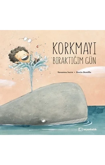 Korkmayı Bıraktığım Gün (Ciltli)