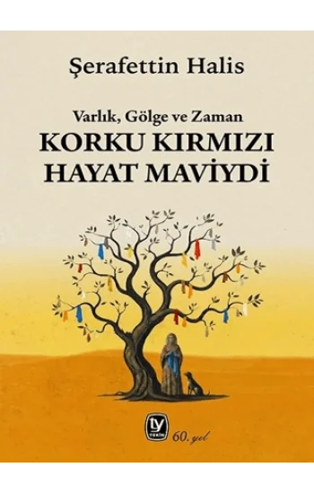 Korku Kırmızı Hayat Maviydi;Varlık, Gölge ve Zaman
