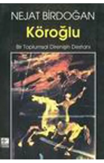 Köroğlu Bir Toplumsal Direnişin Destanı