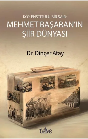 Köy Enstitülü Bir Şair: Mehmet Başaranın Şiir Dünyası